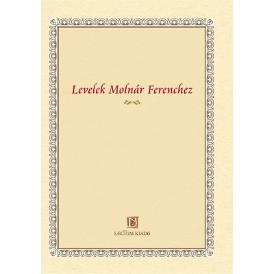 Levelek Moln&amp;aacute;r Ferenchez - N&amp;oacute;t&amp;aacute;ri Tam&amp;aacute;s foto