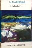 Romanticcii - K. Paustovski - Roman, Editura Univers, 1970, Colectia Meridiane, 270 pagini