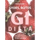 Gyors, biztos GI di&eacute;ta - Csup&aacute;n 14 nap alatt gy&ouml;ny&ouml;rű alakot nyerhet&uuml;nk az alacsony GI- di&eacute;ta seg&iacute;ts&eacute;g&eacute;vel - Helen Foster