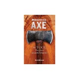 American Axe: The Tool That Shaped a Continent