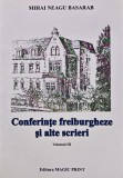 Conferinte freiburgheze si alte scrieri, vol. 3 - 2013 - Mihai Neagu Basarab (AZ205)