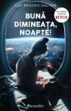 Buna dimineata, noapte! - Lily Brooks-Dalton