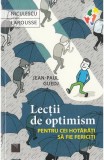 Lectii de optimism pentru cei hotarati sa fie fericiti