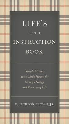 Life&#039;s Little Instruction Book: Simple Wisdom and a Little Humor for Living a Happy and Rewarding Life