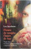 Floare de noapte, floare de bar. Viata mea in lumea erotica subterana a Japoniei moderne &ndash; Lea Jacobson