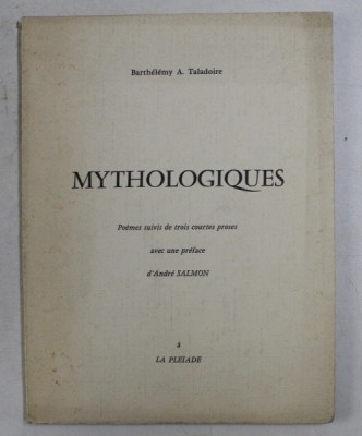 MYTHOLOGIQUES - poemes suivi de trois courtes proses par BARTHELEMY A . TALADOIRE , 1966 foto