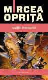 Noptile memoriei | Mircea Oprita