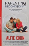 Cumpara ieftin Parenting neconditionat. De la recompense si pedepse la iubire si intelegere - 2006 - Alfie Kohn (AM24)