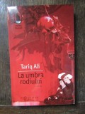 La umbra rodiului - Tariq Ali