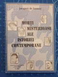 Morti misterioase ale istoriei contemporane - Jacques de Launay 1993