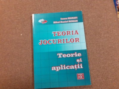 Teoria jocurilor Teorie si aplicatii Ioana Manafi, Mihai Daniel Roman foto