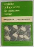 SUBSTANTE BIOLOGIC ACTIVE DIN ORGANISME MARINE de MIHAI SERBAN si NATALIA ROSOIU , 1992