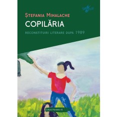 Copilăria. Reconstituiri literare după 1989