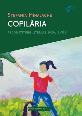 Copilăria. Reconstituiri literare după 1989 foto