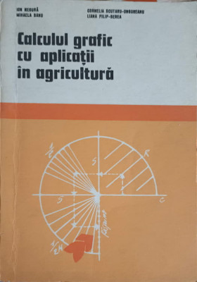 CALCULUL GRAFIC CU APLICATII IN AGRICULTURA-ION NEGURA, M. ALBU, C. SCUTARU-UNGUREANU, L. FILIP-BEREA foto