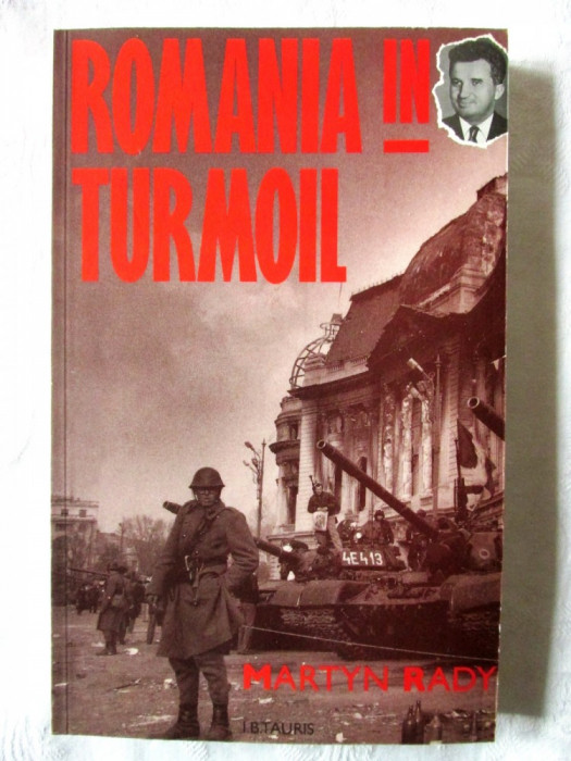ROMANIA IN TURMOIL - A Contemporary History, Martyn Rady, 1992. Carte in engleza
