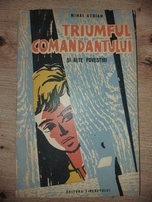 Triumful comandantului si alte povestiri- Mihai Stoian foto