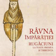 Ravna Imparatiei. Rugaciuni la toata vremea si trebuinta - Nicolae Velimirovici