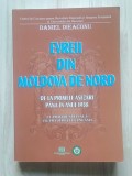 Daniel Dieaconu - Evreii din Moldova de Nord de la primele așezări p&acirc;nă &icirc;n anul 1938