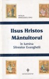 Natalia Manoilescu Dinu - Iisus Hristos Mantuitorul in lumina Sfintelor