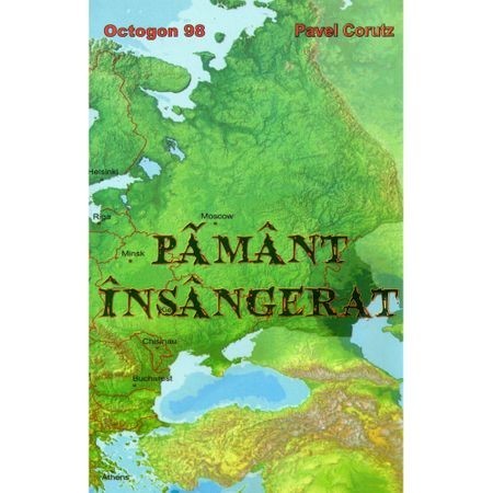 Pamant insangerat. Octogon 98 - Pavel Corutz Pamant insangerat. Octogon 98 - Pavel Corutz