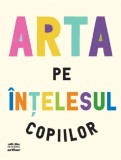 Arta pe intelesul copiilor - Grupul Art