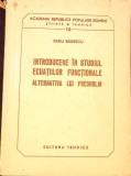 INTRODUCERE IN STUDIUL ECUATIILOR FUNCTIONALE. ALTERNATIVA LUI FREDHOLM-RADU BADESCU-277460