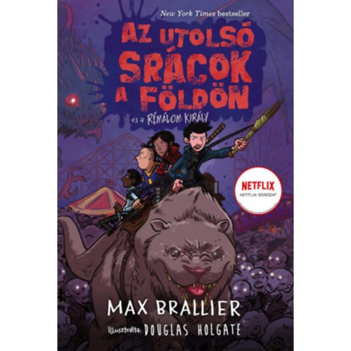 Az utols&oacute; sr&aacute;cok a F&ouml;ld&ouml;n &eacute;s a R&eacute;m&aacute;lom Kir&aacute;ly - Az utols&oacute; sr&aacute;cok a F&ouml;ld&ouml;n 3. - Max Brallier