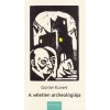 A v&eacute;letlen archeol&oacute;gi&aacute;ja - G&uuml;nter Kunert