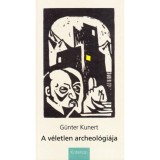 A v&eacute;letlen archeol&oacute;gi&aacute;ja - G&uuml;nter Kunert