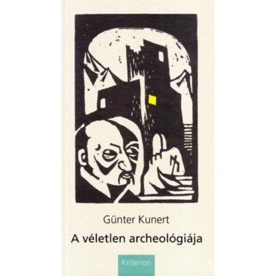 A v&amp;eacute;letlen archeol&amp;oacute;gi&amp;aacute;ja - G&amp;uuml;nter Kunert foto
