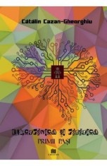 Electronica si robotica. Primii pasi - Catalin Cazan-Gheorghiu
