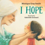 Carte I Hope de Monique Gray Smith, Ilustrații Gabrielle Grimard, Povești Pentru Copii, &Icirc;n Engleză