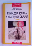 Psihologia socială a relațiilor cu celalalt - Serge Moscovici