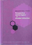 PERSPECTIVE SEMIO-LOGICE ALE SITUATIEI DIDACTICE-MELENTINA TOMA-244422