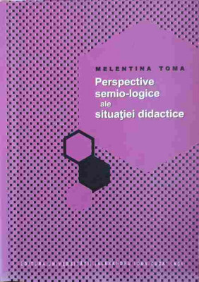 PERSPECTIVE SEMIO-LOGICE ALE SITUATIEI DIDACTICE-MELENTINA TOMA foto