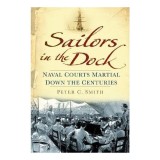 Sailors In The Dock Naval Courts Martial Down The Centuries