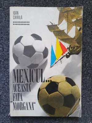MEXICUL... ACEASTA &amp;quot;FATA MORGANA&amp;quot; - Ioan Chirila foto