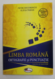 LIMBA ROMANA - ORTOGRAFIE SI PUNCTUATIE - TEORIE SI EXERCITII de PETRU BUCURENCIU si OLIVIA TRIFAN , 2018