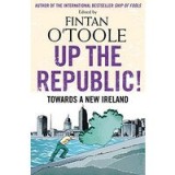 Up the Republic! : Towards a New Ireland