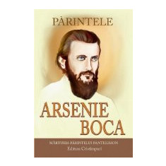 Parintele Arsenie Boca. Marturia Parintelui Pantelimon