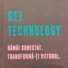 Get technology Ramai conectat. Transforma-ti viitorul