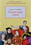 O scurta istorie a lumii - 2016 - Ernst H. Gombrich (Z131)