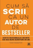 Cum sa scrii ca un autor de bestseller - Tony Rossiter - Didactica Publishing House