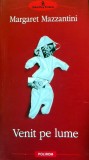 Cumpara ieftin Venit pe lume - 2010 - Margaret Mazzantini (@G17)