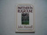 Parteneri in rugaciune - John Maxwell, 2000, Alta editura