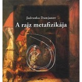 A rajz metafizik&aacute;ja - Damjanov
