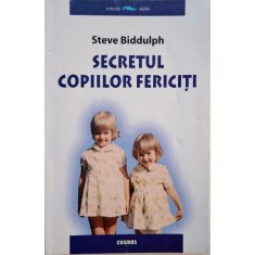 Secretul copiilor fericiti &ndash; Steve Biddulph