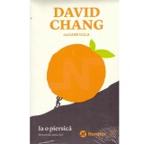 David Chang, Gabe Ulla - Ia o piersica - memoriile unui chef - 134250