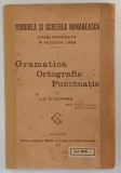 VORBIREA SI SCRIEREA ROMANEASCA. GRAMATICA , ORTOGRAFIE , PUNCTUATIE de G.D. SCRABA , 1926 , COTOR REFACUT